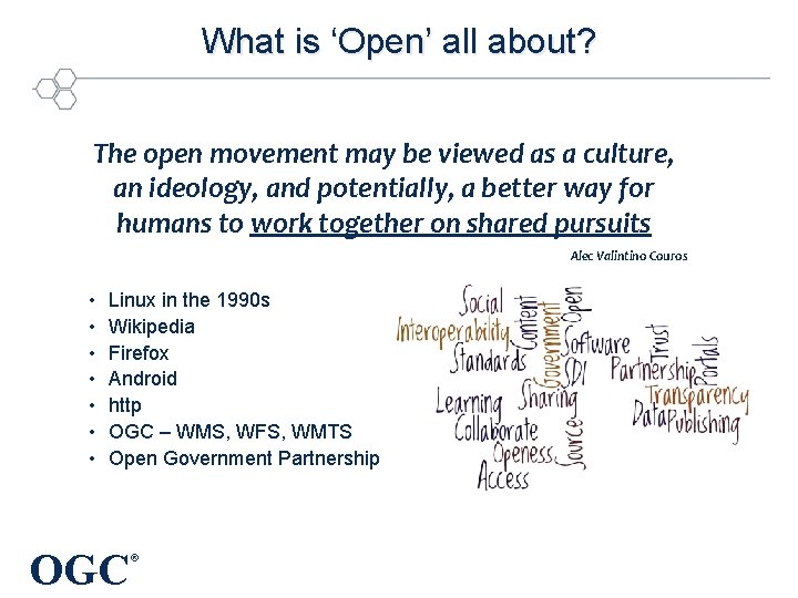 What is ‘Open’ all about? The open movement may be viewed as a culture,