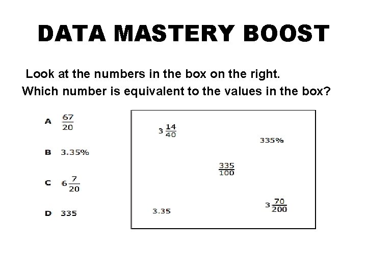 DATA MASTERY BOOST Look at the numbers in the box on the right. Which