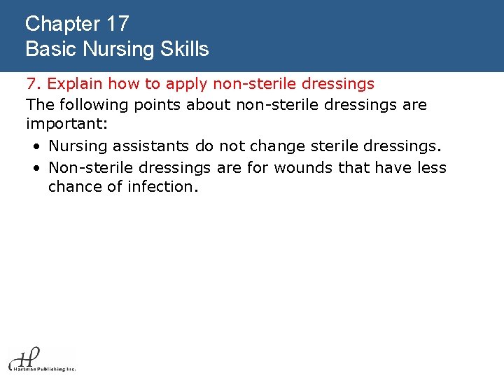 Chapter 17 Basic Nursing Skills 7. Explain how to apply non-sterile dressings The following