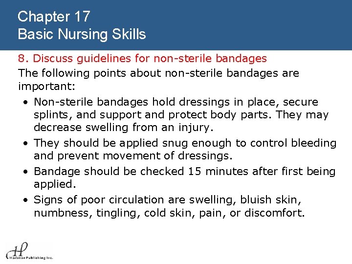 Chapter 17 Basic Nursing Skills 8. Discuss guidelines for non-sterile bandages The following points