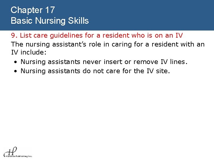 Chapter 17 Basic Nursing Skills 9. List care guidelines for a resident who is