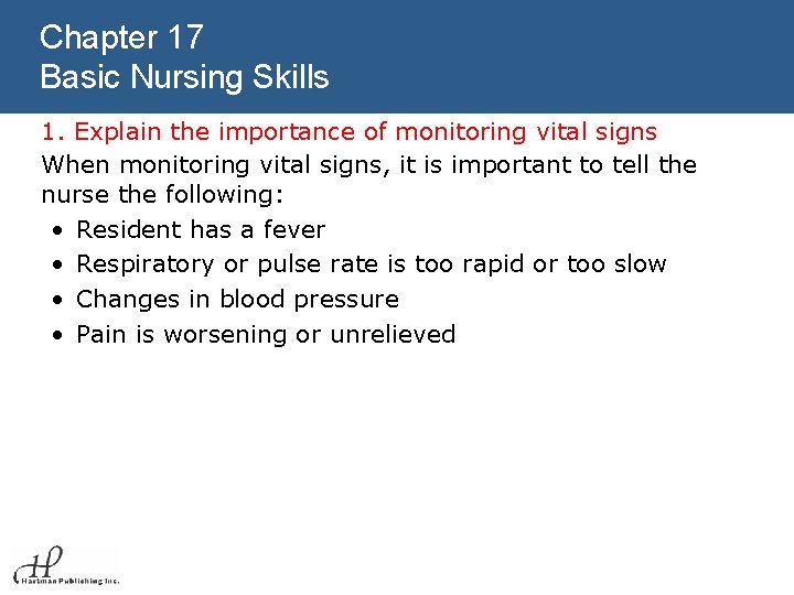 Chapter 17 Basic Nursing Skills 1. Explain the importance of monitoring vital signs When