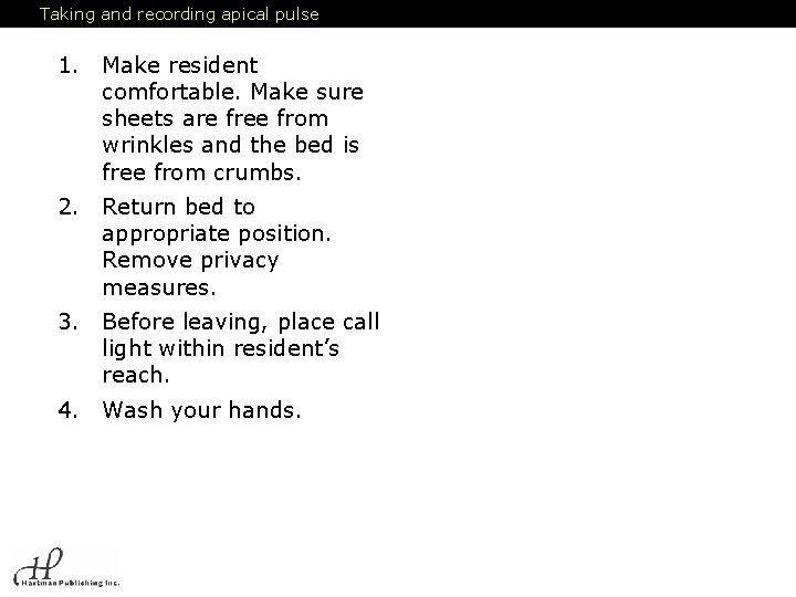Taking and recording apical pulse 1. Make resident comfortable. Make sure sheets are free