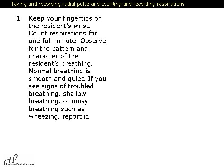 Taking and recording radial pulse and counting and recording respirations 1. Keep your fingertips