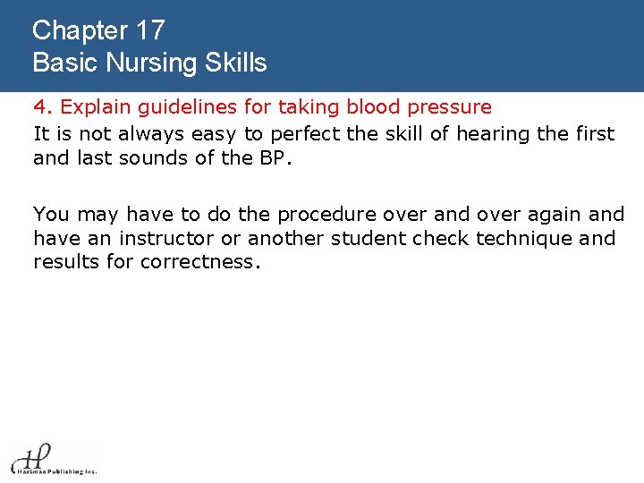 Chapter 17 Basic Nursing Skills 4. Explain guidelines for taking blood pressure It is