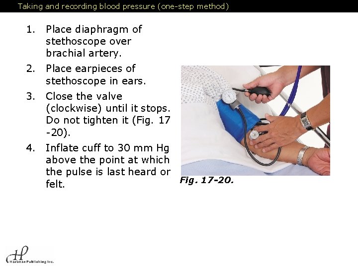 Taking and recording blood pressure (one-step method) 1. Place diaphragm of stethoscope over brachial