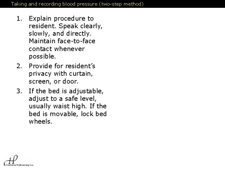 Taking and recording blood pressure (two-step method) 1. Explain procedure to resident. Speak clearly,