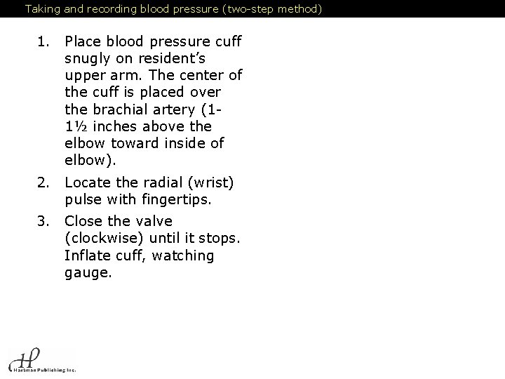 Taking and recording blood pressure (two-step method) 1. Place blood pressure cuff snugly on