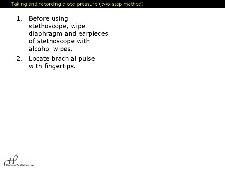 Taking and recording blood pressure (two-step method) 1. Before using stethoscope, wipe diaphragm and
