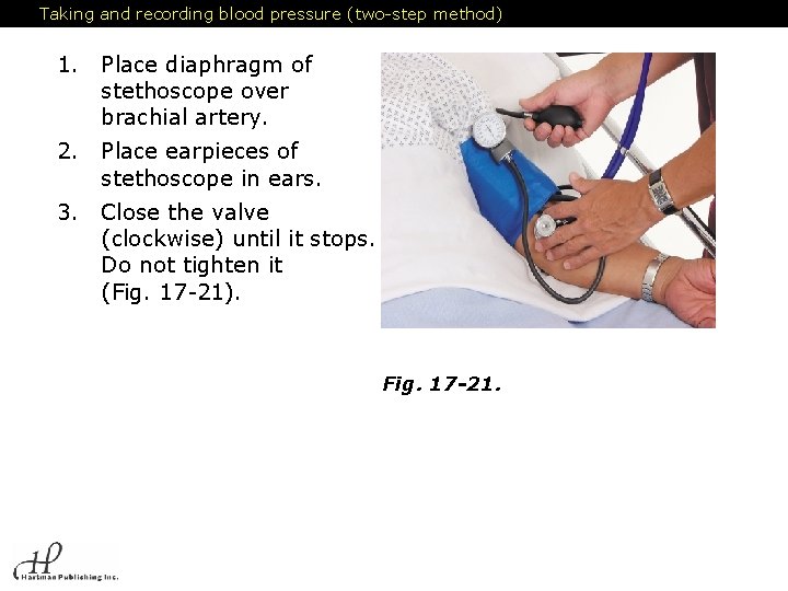 Taking and recording blood pressure (two-step method) 1. Place diaphragm of stethoscope over brachial