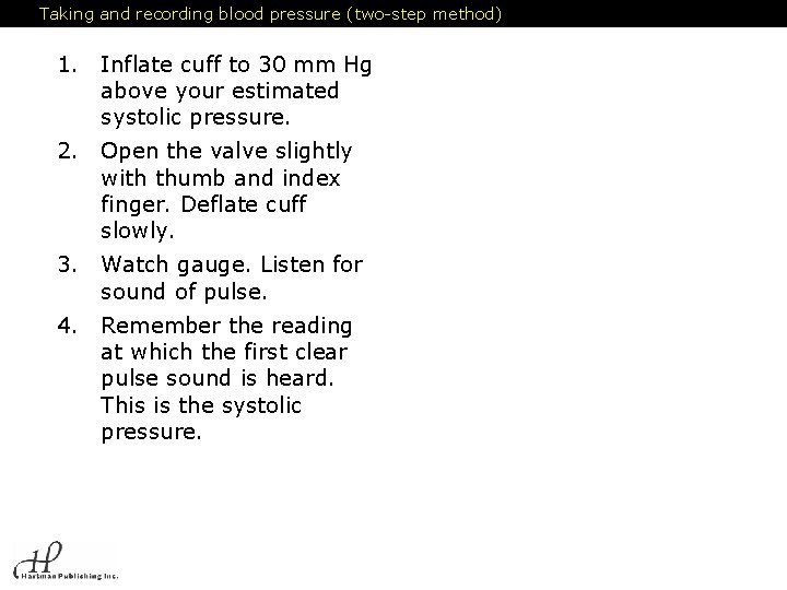 Taking and recording blood pressure (two-step method) 1. Inflate cuff to 30 mm Hg