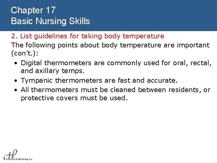 Chapter 17 Basic Nursing Skills 2. List guidelines for taking body temperature The following