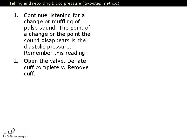 Taking and recording blood pressure (two-step method) 1. Continue listening for a change or