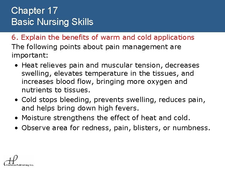 Chapter 17 Basic Nursing Skills 6. Explain the benefits of warm and cold applications