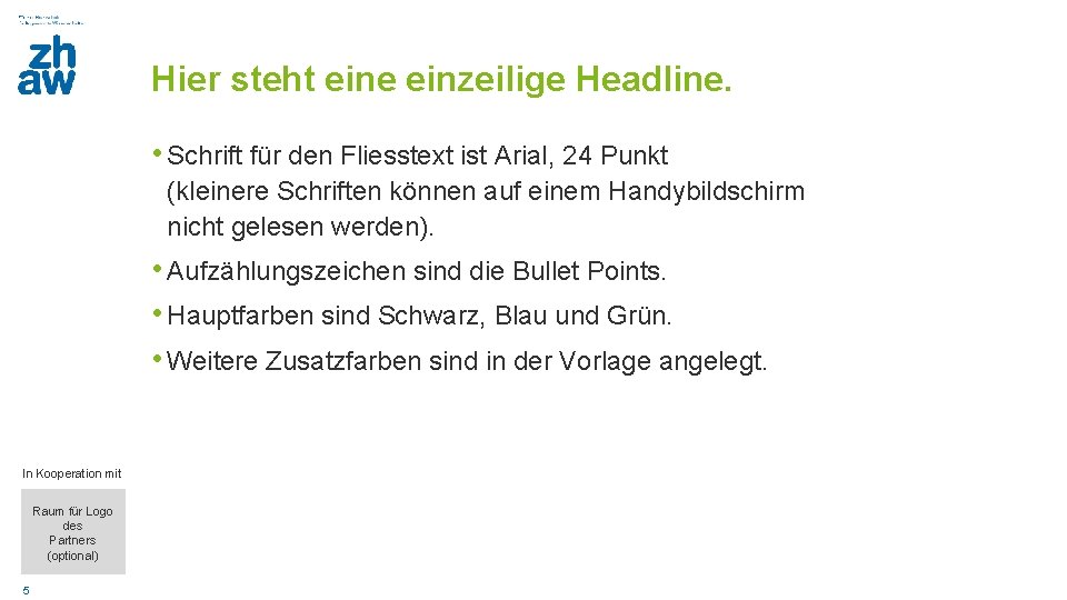 Hier steht eine einzeilige Headline. • Schrift für den Fliesstext ist Arial, 24 Punkt