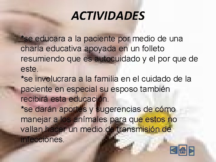 ACTIVIDADES *se educara a la paciente por medio de una charla educativa apoyada en ACTIVIDADES *se educara a la paciente por medio de una charla educativa apoyada en