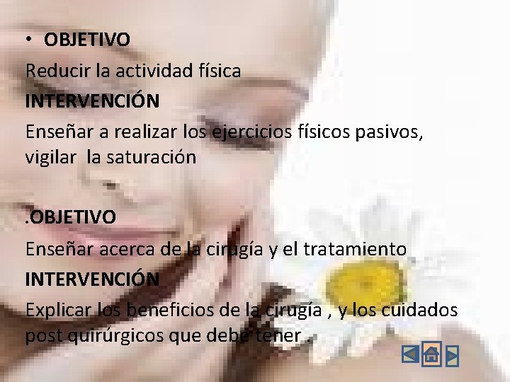 • OBJETIVO Reducir la actividad física INTERVENCIÓN Enseñar a realizar los ejercicios físicos • OBJETIVO Reducir la actividad física INTERVENCIÓN Enseñar a realizar los ejercicios físicos