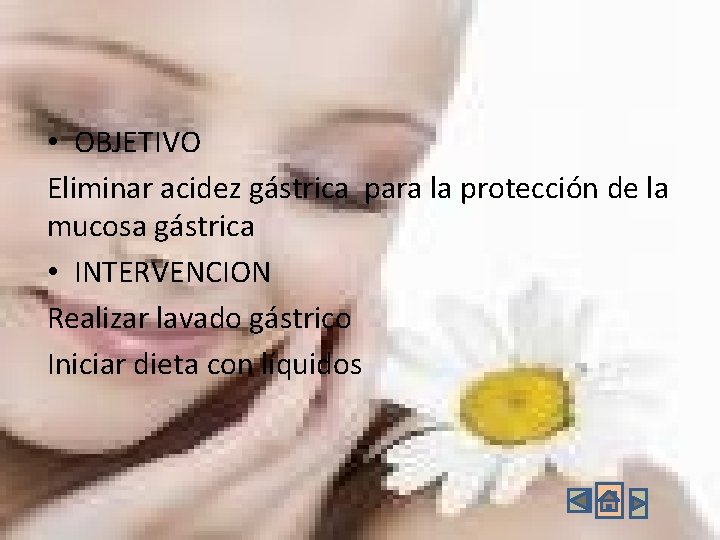 • OBJETIVO Eliminar acidez gástrica para la protección de la mucosa gástrica • • OBJETIVO Eliminar acidez gástrica para la protección de la mucosa gástrica •