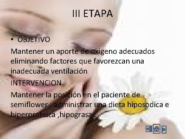 III ETAPA • OBJETIVO Mantener un aporte de oxigeno adecuados eliminando factores que favorezcan III ETAPA • OBJETIVO Mantener un aporte de oxigeno adecuados eliminando factores que favorezcan