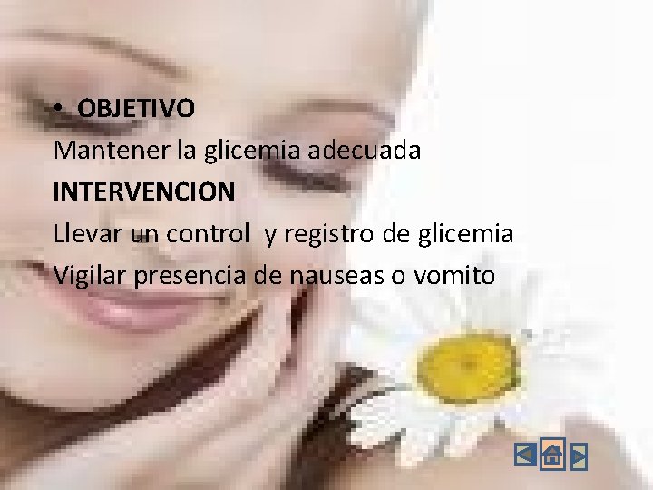 • OBJETIVO Mantener la glicemia adecuada INTERVENCION Llevar un control y registro de • OBJETIVO Mantener la glicemia adecuada INTERVENCION Llevar un control y registro de