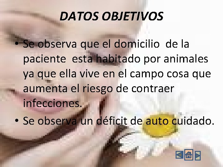 DATOS OBJETIVOS • Se observa que el domicilio de la paciente esta habitado por DATOS OBJETIVOS • Se observa que el domicilio de la paciente esta habitado por