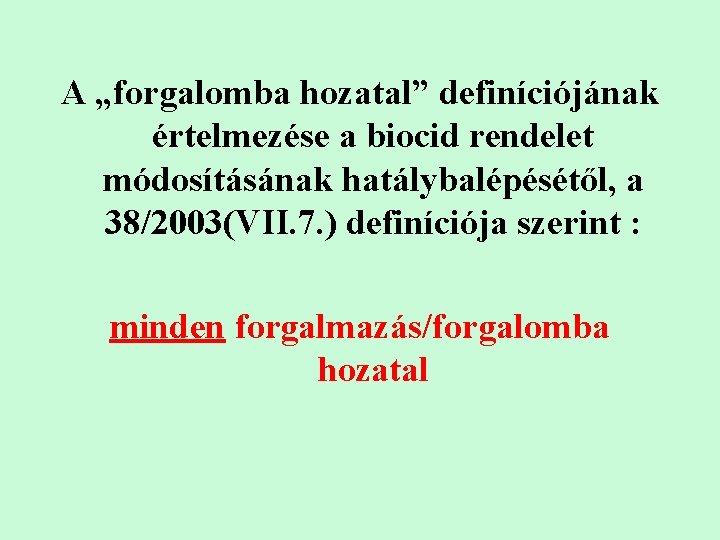 A „forgalomba hozatal” definíciójának értelmezése a biocid rendelet módosításának hatálybalépésétől, a 38/2003(VII. 7. )