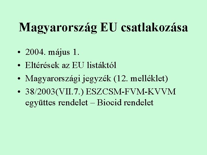 Magyarország EU csatlakozása • • 2004. május 1. Eltérések az EU listáktól Magyarországi jegyzék