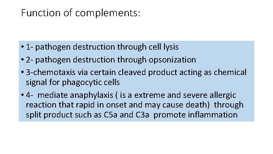 Function of complements: • 1 - pathogen destruction through cell lysis • 2 - Function of complements: • 1 - pathogen destruction through cell lysis • 2 -