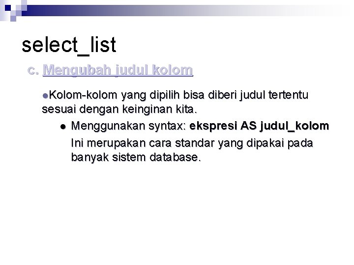 select_list c. Mengubah judul kolom l. Kolom-kolom yang dipilih bisa diberi judul tertentu sesuai