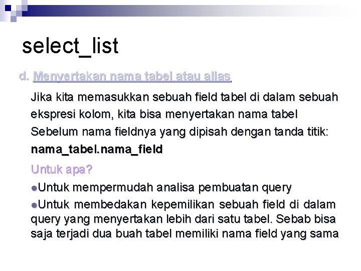 select_list d. Menyertakan nama tabel atau alias Jika kita memasukkan sebuah field tabel di