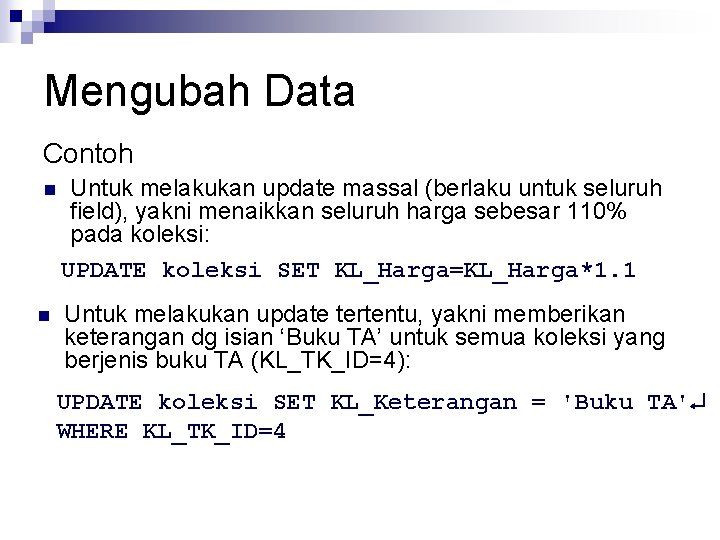 Mengubah Data Contoh n n Untuk melakukan update massal (berlaku untuk seluruh field), yakni