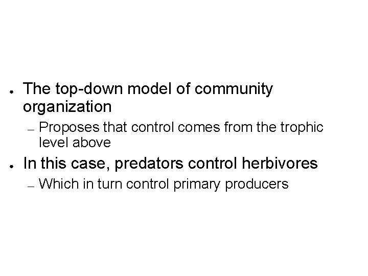 ● The top-down model of community organization — ● Proposes that control comes from