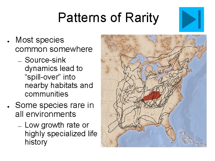 Patterns of Rarity ● Most species common somewhere — ● Source-sink dynamics lead to