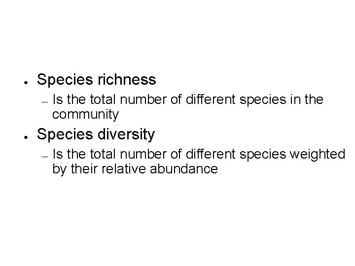 ● Species richness — ● Is the total number of different species in the
