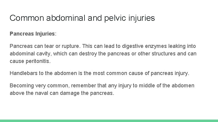 Common abdominal and pelvic injuries Pancreas Injuries: Pancreas can tear or rupture. This can