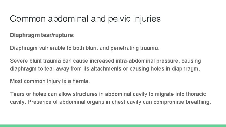 Common abdominal and pelvic injuries Diaphragm tear/rupture: Diaphragm vulnerable to both blunt and penetrating