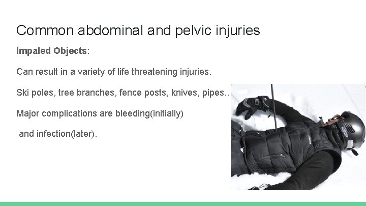 Common abdominal and pelvic injuries Impaled Objects: Can result in a variety of life