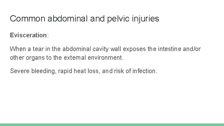 Common abdominal and pelvic injuries Evisceration: When a tear in the abdominal cavity wall