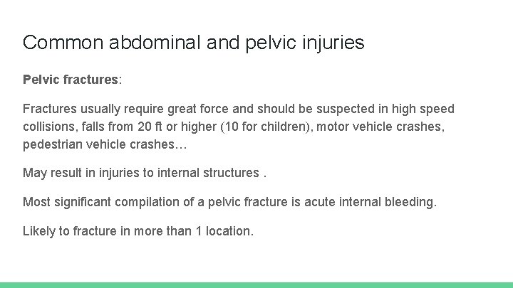 Common abdominal and pelvic injuries Pelvic fractures: Fractures usually require great force and should