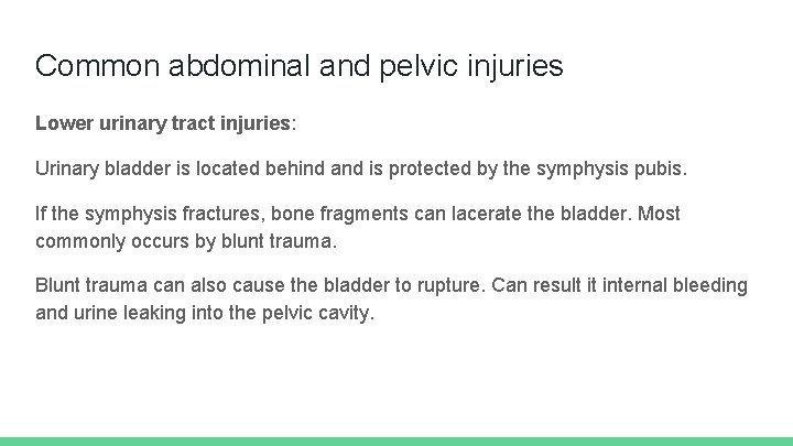 Common abdominal and pelvic injuries Lower urinary tract injuries: Urinary bladder is located behind