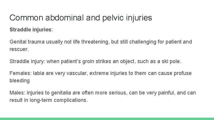 Common abdominal and pelvic injuries Straddle injuries: Genital trauma usually not life threatening, but