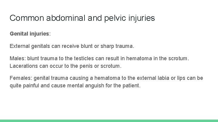 Common abdominal and pelvic injuries Genital injuries: External genitals can receive blunt or sharp