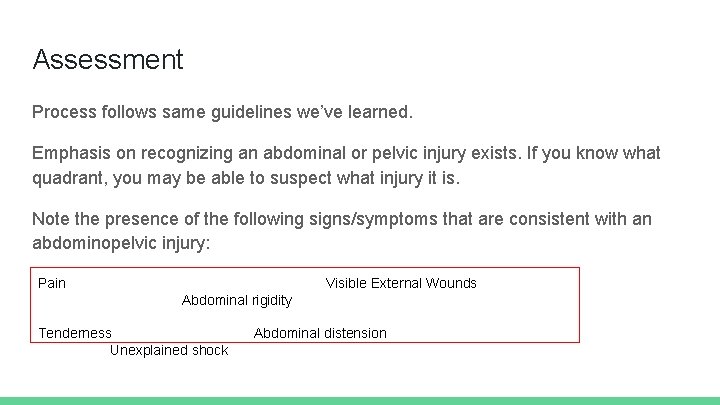 Assessment Process follows same guidelines we’ve learned. Emphasis on recognizing an abdominal or pelvic