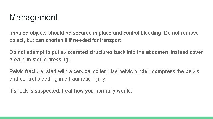 Management Impaled objects should be secured in place and control bleeding. Do not remove