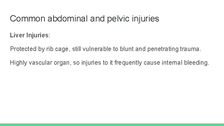 Common abdominal and pelvic injuries Liver Injuries: Protected by rib cage, still vulnerable to
