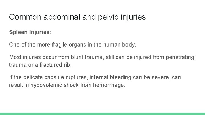 Common abdominal and pelvic injuries Spleen Injuries: One of the more fragile organs in