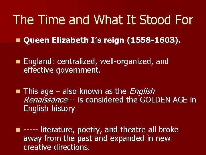 The Time and What It Stood For n Queen Elizabeth I’s reign (1558 -1603).