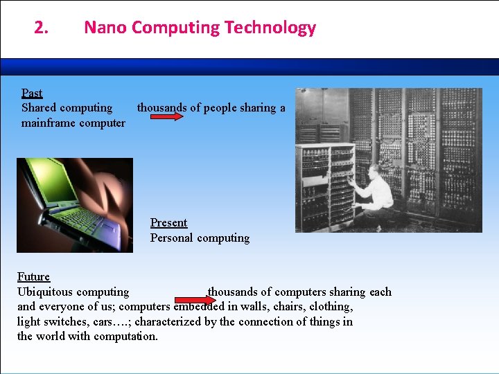 2. Nano Computing Technology Past Shared computing thousands of people sharing a mainframe computer