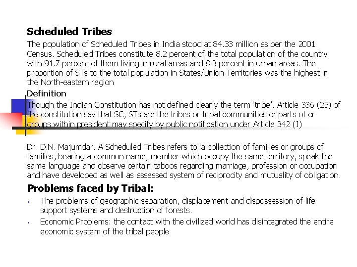 Scheduled Tribes The population of Scheduled Tribes in India stood at 84. 33 million