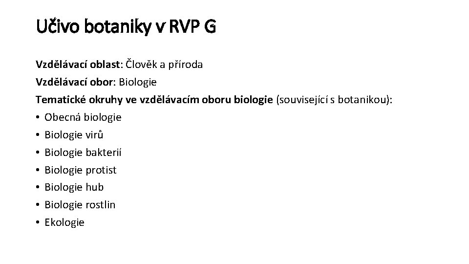 Učivo botaniky v RVP G Vzdělávací oblast: Člověk a příroda Vzdělávací obor: Biologie Tematické